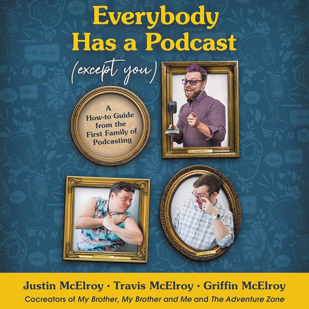 Everybody Has a Podcast (But You)