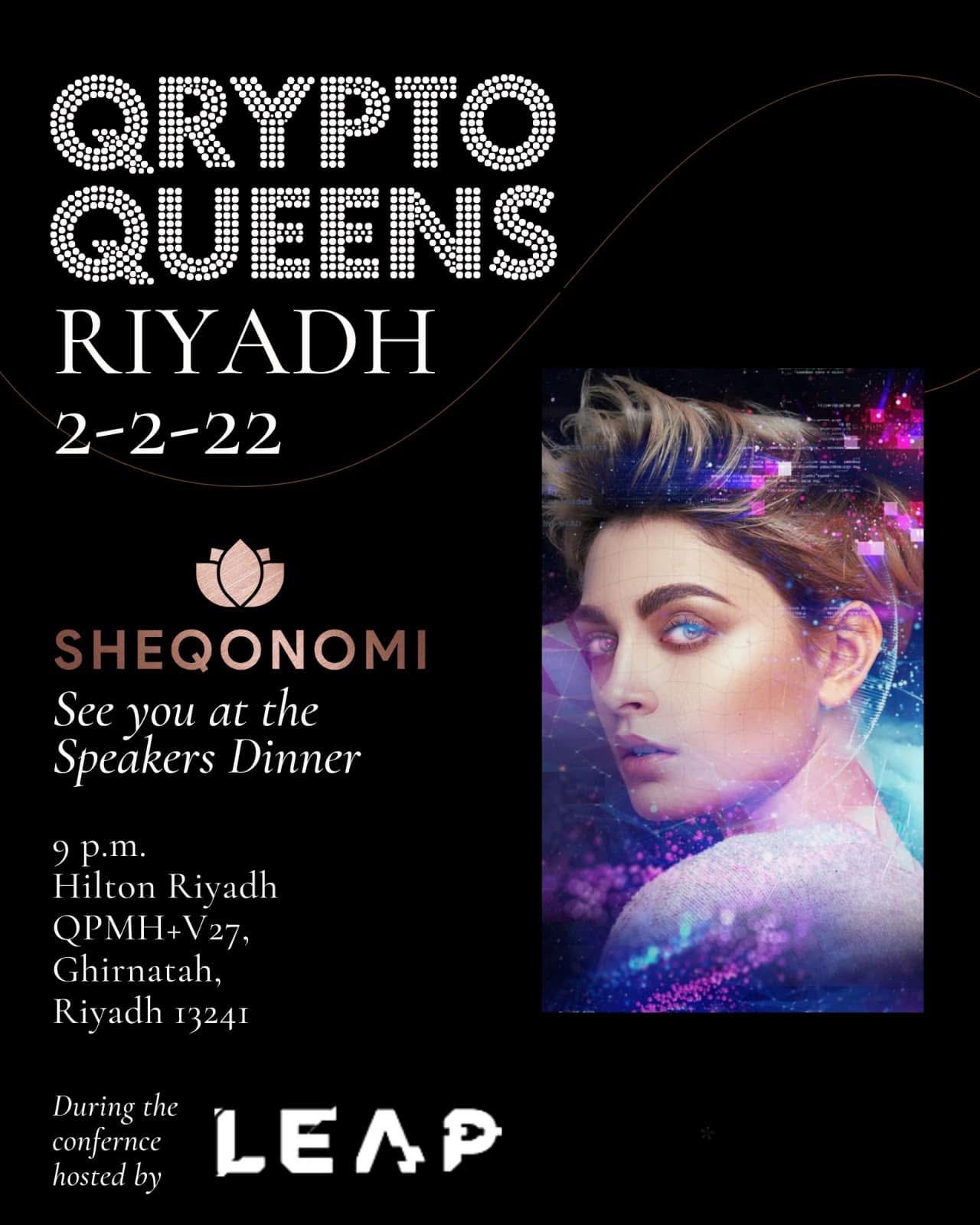 Qrypto Queens Riyadh — Speakers Dinner hosted by SHEQONOMI · 2-2-22 · Hilton Riyadh, Ghirnatah · During the LEAP Conference